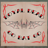 Royal Dead, Go Bat Go!